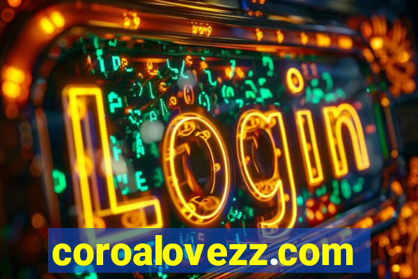 coroalovezz.com