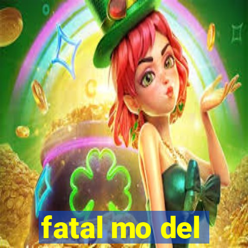 fatal mo del