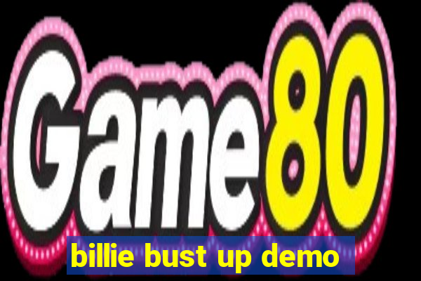 billie bust up demo