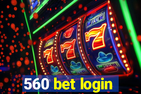 560 bet login