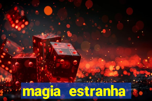 magia estranha filme completo dublado online