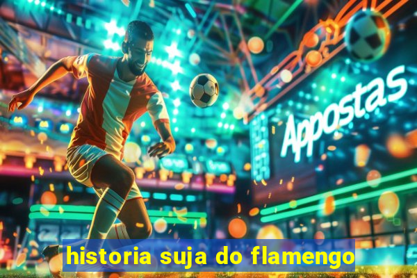 historia suja do flamengo