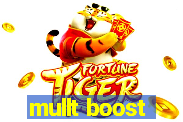 mullt boost