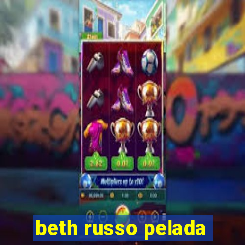 beth russo pelada