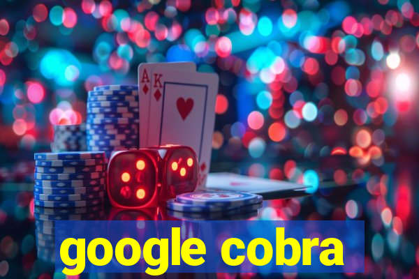 google cobra