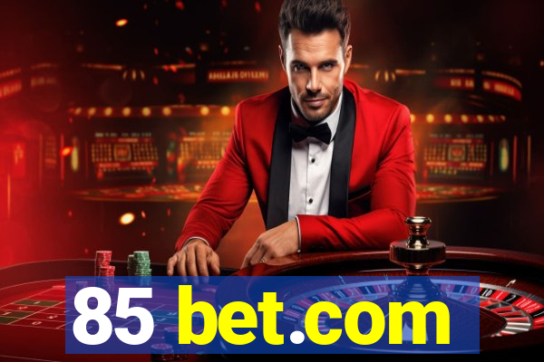 85 bet.com