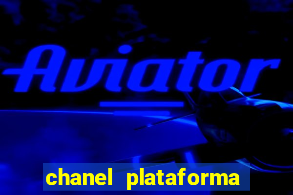 chanel plataforma de jogo