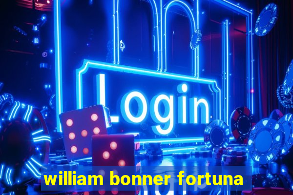 william bonner fortuna