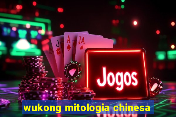 wukong mitologia chinesa