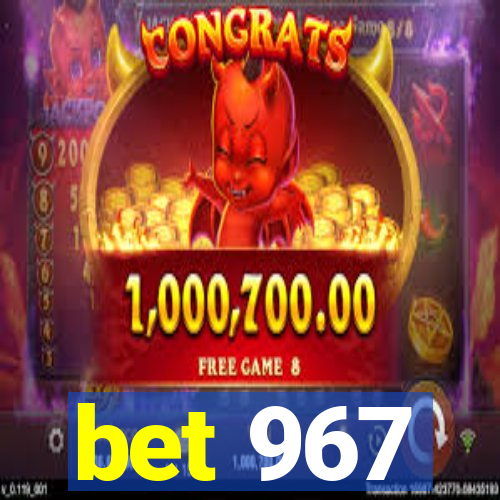 bet 967