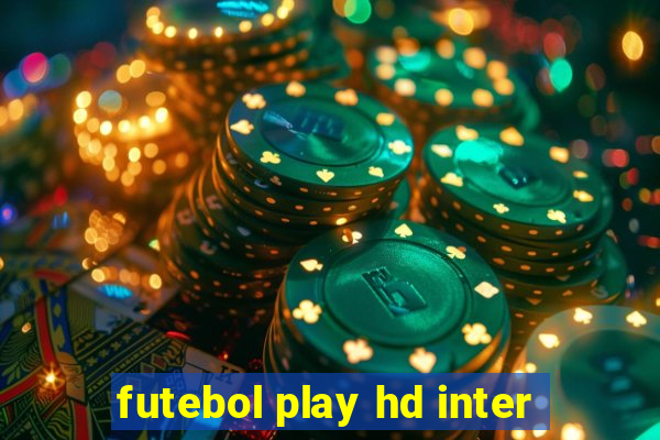 futebol play hd inter