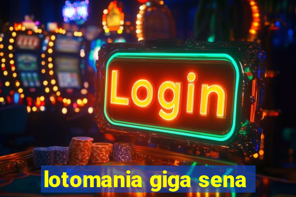 lotomania giga sena