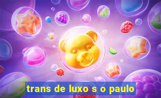 trans de luxo s o paulo