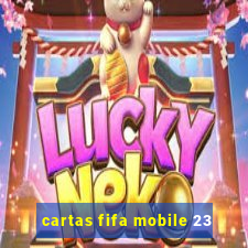 cartas fifa mobile 23