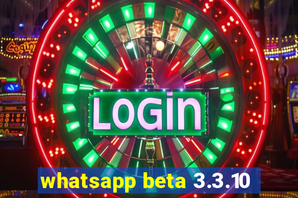 whatsapp beta 3.3.10