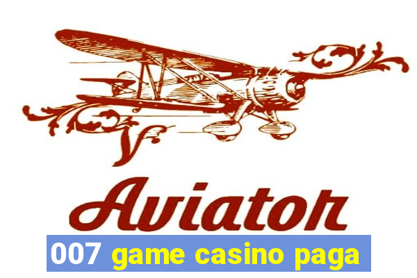 007 game casino paga