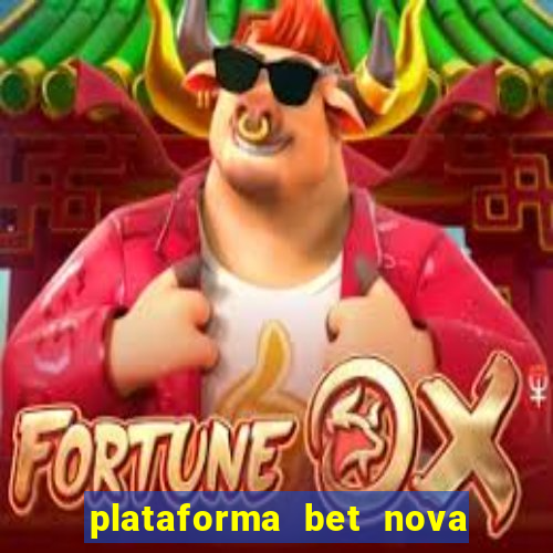 plataforma bet nova pagando no cadastro