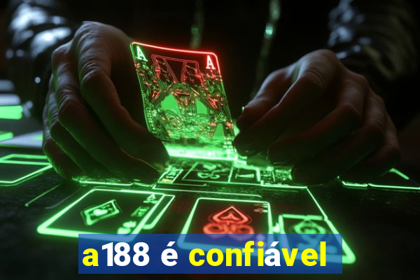 a188 é confiável