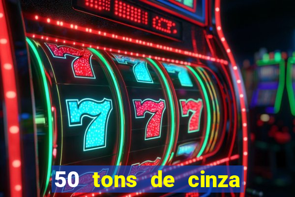 50 tons de cinza online dublado