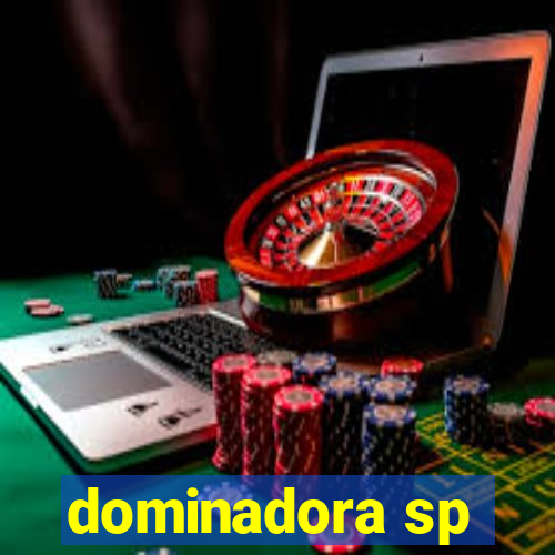 dominadora sp