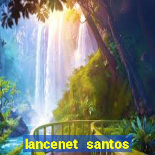 lancenet santos futebol clube