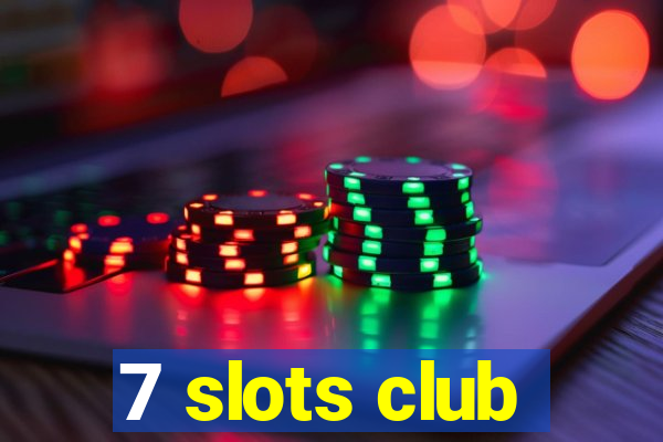 7 slots club