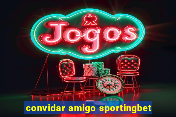 convidar amigo sportingbet