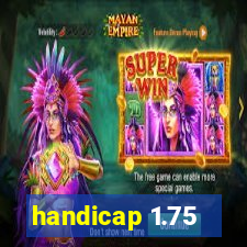 handicap 1.75