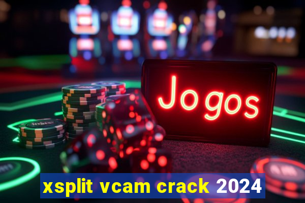 xsplit vcam crack 2024