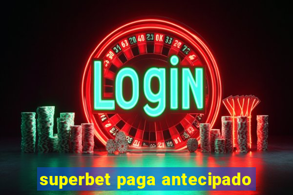 superbet paga antecipado