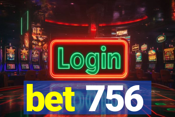 bet 756