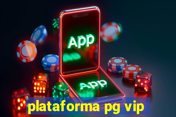 plataforma pg vip