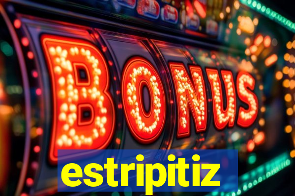 estripitiz