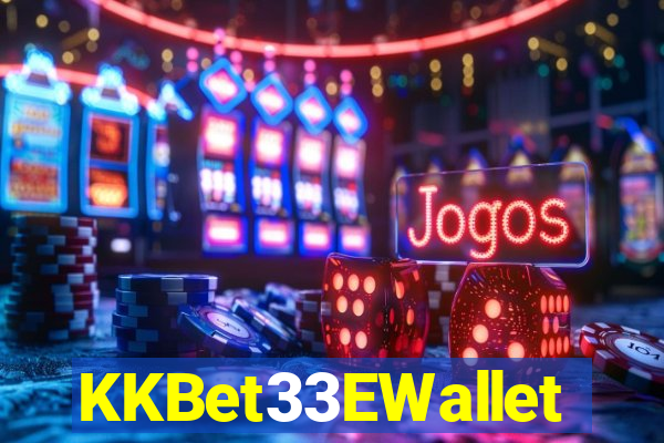 KKBet33EWallet