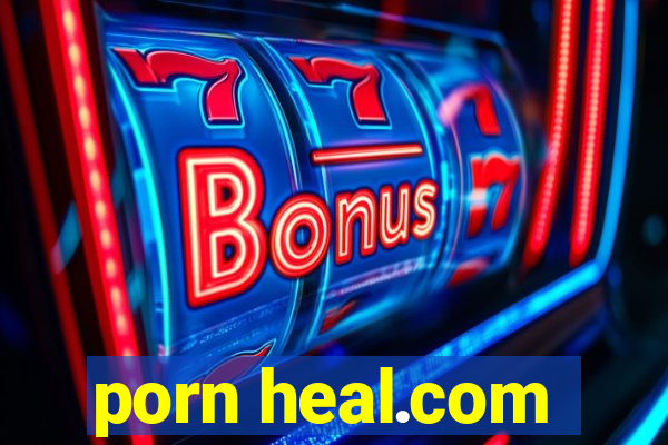 porn heal.com