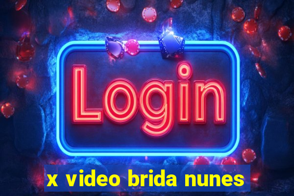 x video brida nunes