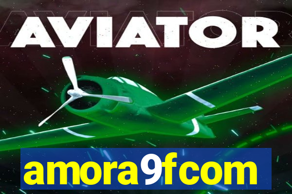 amora9fcom