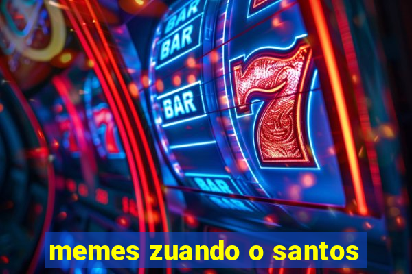 memes zuando o santos