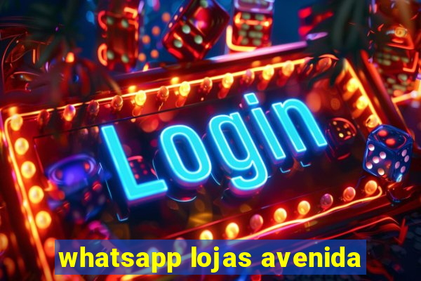 whatsapp lojas avenida