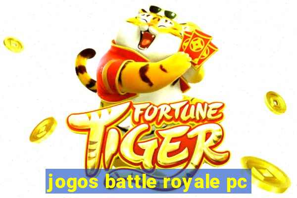 jogos battle royale pc