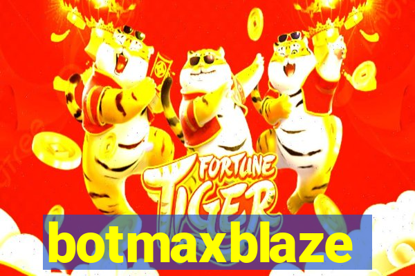 botmaxblaze