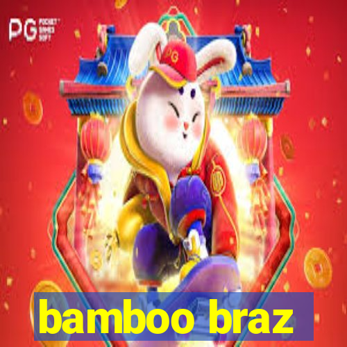 bamboo braz