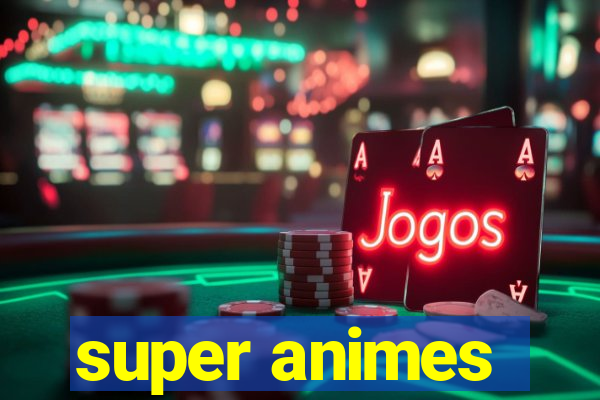 super animes