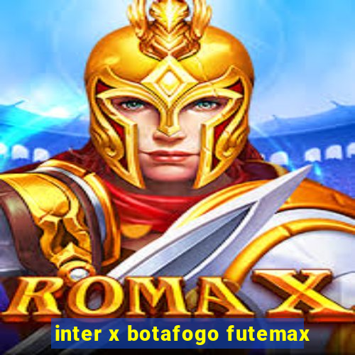 inter x botafogo futemax