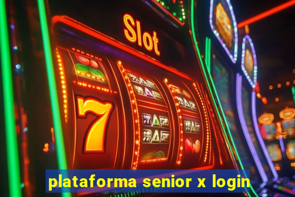 plataforma senior x login