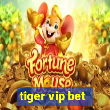 tiger vip bet