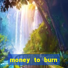 money to burn money to-burn system chapter 1 pt br