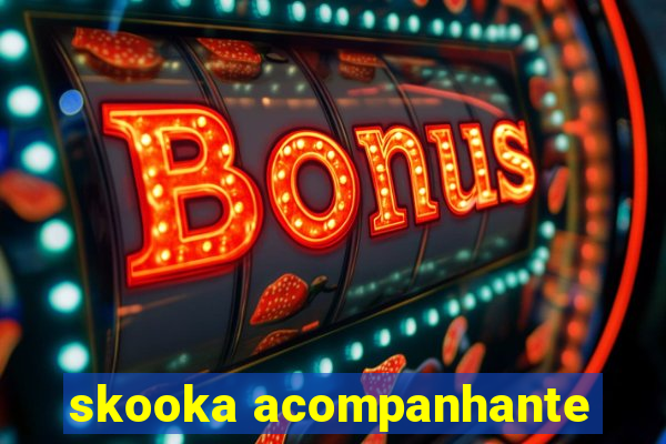 skooka acompanhante