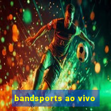 bandsports ao vivo