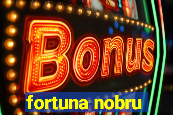 fortuna nobru